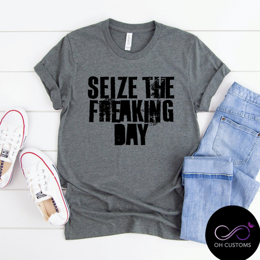 Seize the Freaking Day shirt