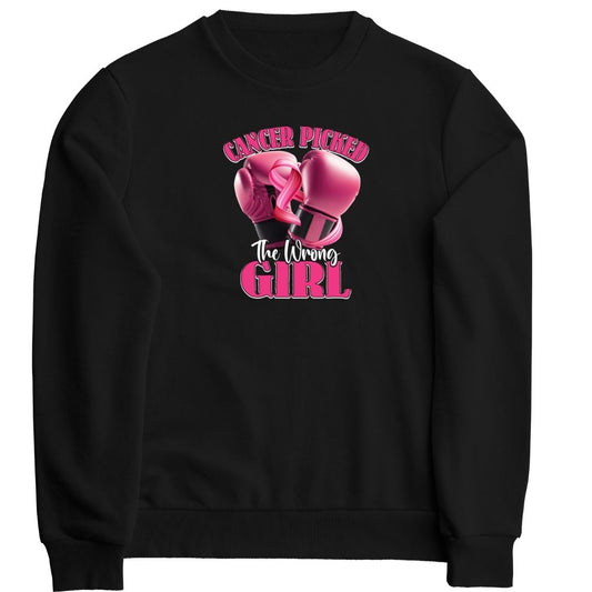 Cancer picked the Wrong Girl SweatShirt or Hoodie