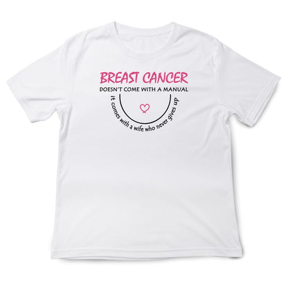 Breast Cancer Doesn't come with a manual T-shirt