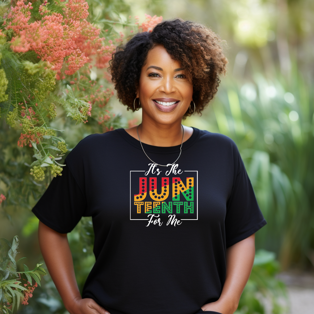 Its Juneteenth for Me Tshirt (Copy)