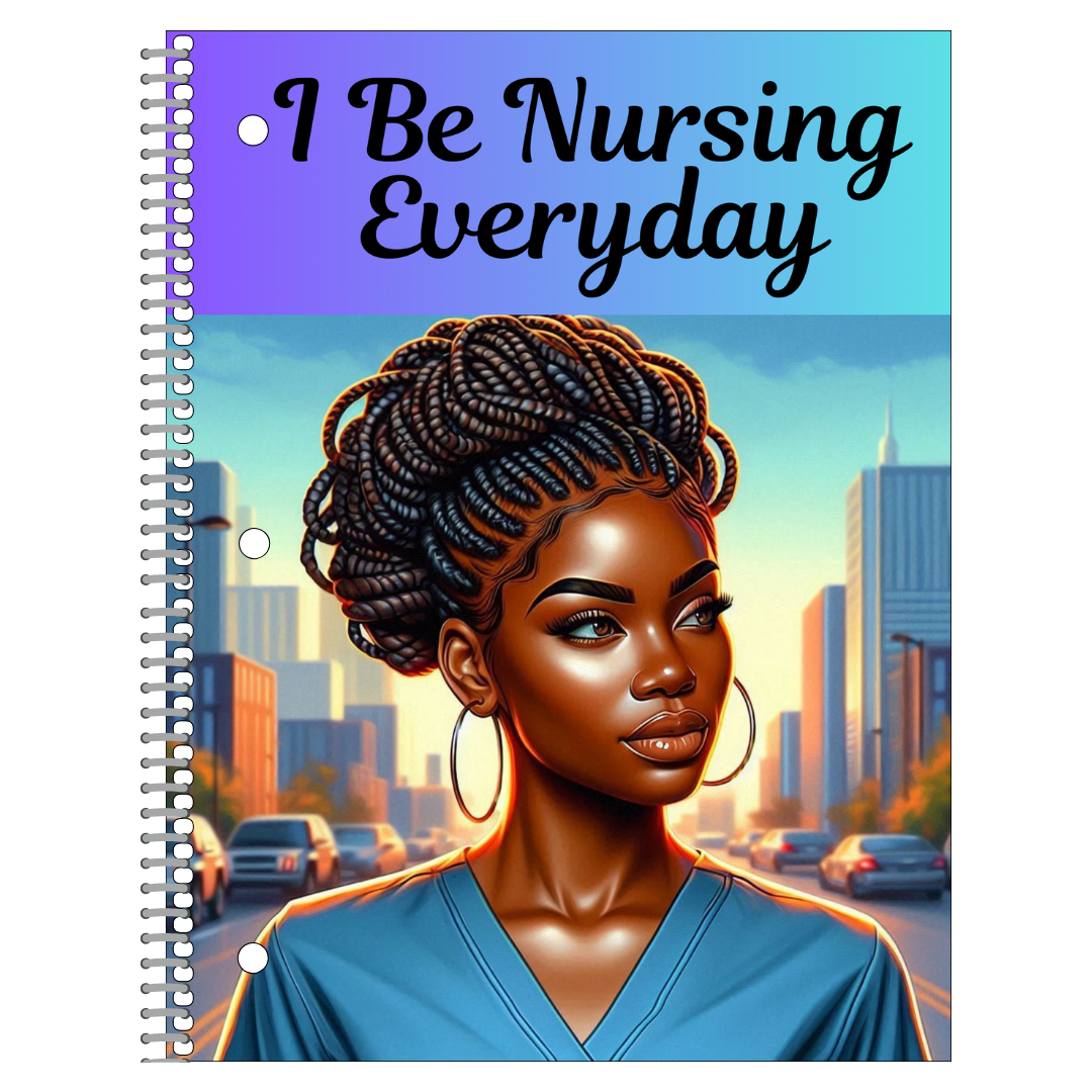 I be nursing everyday Notebook