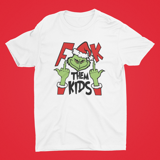 "F them Kids" Grinch T- Shirt