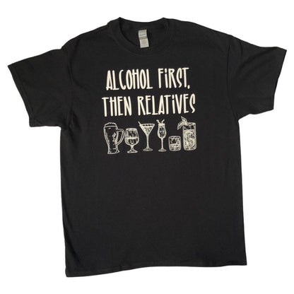 Alcohol first humor T-shirt - Ohcustoms