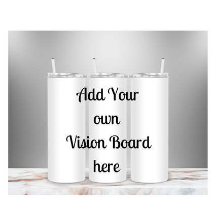 Vision Board 20 oz  Custom Printed Tumbler